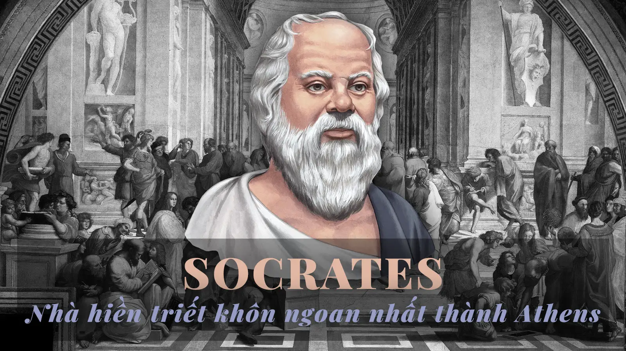 Socrates - Nhà hiền triết khôn ngoan thành Athens